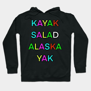 KAYAK SALAD ALASKA YAK PALINDROME Hoodie